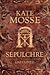 Sepulchre by Kate Mosse