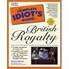 The Complete Idiot's Guide to British Royalty