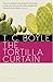 The Tortilla Curtain by T. Coraghessan Boyle The Tortilla Curtain by T. Coraghessan Boyle