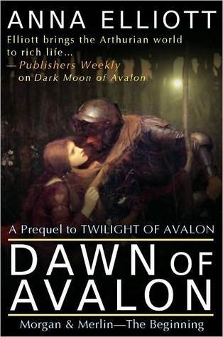 Dawn Of Avalon Twilight Of Avalon 0 5 By Anna Elliott