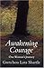 Awakening Courage: One Woman's Journey