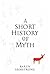 A Short History of Myth