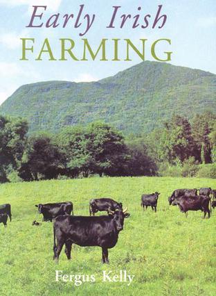 Early Irish Farming: A Study Based Mainly on the Law-Texts of the 7th and 8th Centuries AD