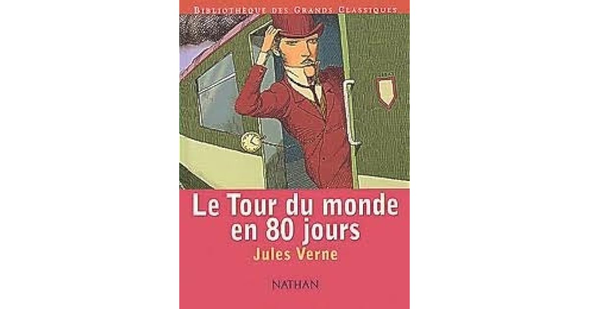 Le Tour Du Monde En 80 Jours Jules Verne Résumé Le tour du monde en 80 jours by Jules Verne