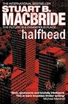 Halfhead by Stuart B. MacBride