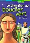 Le Chevalier au bouclier vert by Odile Weulersse