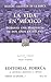 La Vida En México. Durante una Residencia de Dos Años en ese País. (Sepan Cuantos, #74)