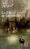 La Fille de l'alchimiste by Kai Meyer