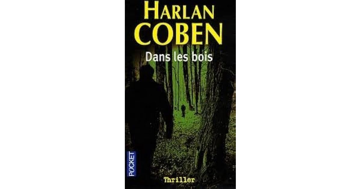 Dans Les Bois Harlan Coben Fin Dans les bois by Harlan Coben