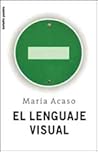 El lenguaje visual by María Acaso