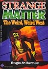 The Weird, Weird West (Strange Matter, #16)