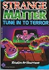 Tune In To Terror (Strange Matter, #17)