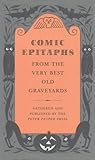 Comic Epitaphs from the Very Best Old Graveyards