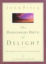 Dangerous Duty of Delight: The Glorified God and the Satisfied Soul (LifeChange Books)