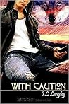 With Caution by J.L. Langley