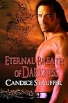 Eternal Breath of Darkness by Candice Stauffer Eternal Breath of Darkness by Candice Stauffer