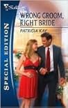 Wrong Groom, Right Bride by Patricia Kay