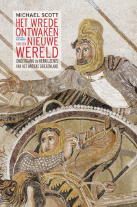 Het wrede ontwaken van een nieuwe wereld: ondergang en herrijzenis van het Antieke Griekenland