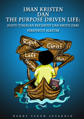 Iman Kristen dan The Purpose Driven Life: Suatu Tinjauan Reflektif dan Kritis dari Perspektif Alkitab