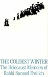 The Coldest Winter The Holocaust Memoirs Of Rabbi Samuel Freilich