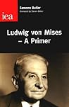 Ludwig von Mises - A Primer