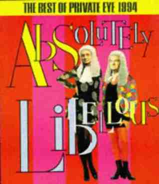 The Best of Private Eye 1994: Absolutely Libellous (Paperback)