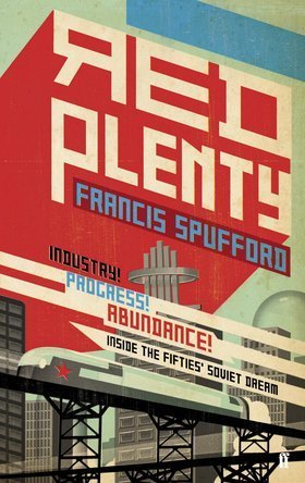 Red Plenty: Inside the Fifties’ Soviet Dream
