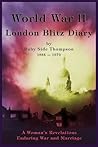World War II London Blitz Diary, Volume 1 World War II London Blitz Diary, Volume 1