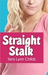 Straight Stalk by Tera Lynn Childs