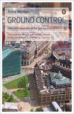 Ground Control: Fear and Happiness in the Twenty First Century City (Paperback)