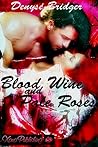 Blood Wine and Pale Roses Blood Wine and Pale Roses