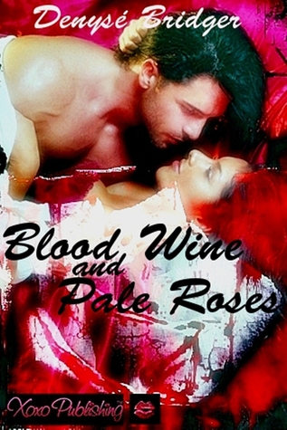 Blood Wine and Pale Roses