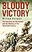 Bloody Victory: The Sacrifice on the Somme and the Making of the Twentieth Century