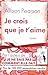 Je crois que je t'aime by Allison Pearson Je crois que je t'aime by Allison Pearson
