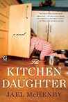 The Kitchen Daughter by Jael McHenry