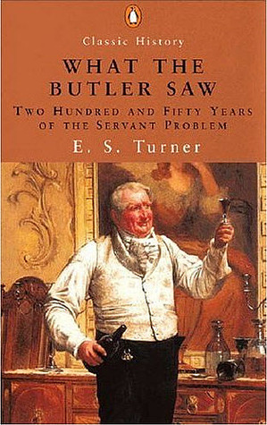 What the Butler Saw: Two Hundred and Fifty Years of the Servant Problem (Paperback)