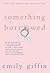 Something Borrowed by Emily Giffin