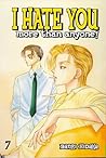I Hate You More Than Anyone Vol. 7 (I Hate You More Than Anyone, #7)