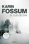 El ojo de Eva by Karin Fossum El ojo de Eva by Karin Fossum