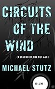 Circuits of the Wind: A Legend of the Net Age