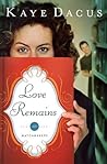 Love Remains by Kaye Dacus