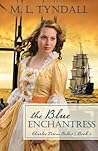 The Blue Enchantress by MaryLu Tyndall