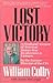 Lost Victory: A Firsthand Account of America's Sixteen-Year Involvement in Vietnam