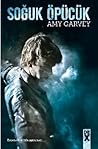 Soğuk Öpücük by Amy Garvey Soğuk Öpücük by Amy Garvey