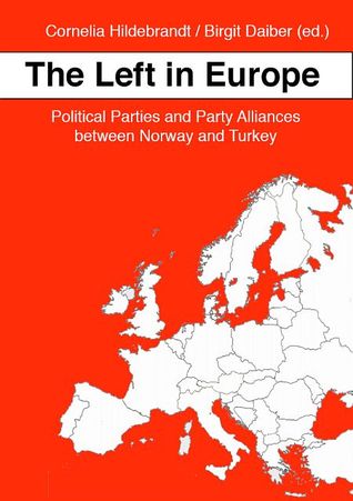 The Left in Europe - Political Parties and Party Alliances Between Norway and Turkey