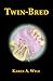 Twin-Bred by Karen A. Wyle