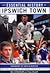 Essential History of Ipswich Town FC