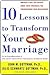 Ten Lessons to Transform Your Marriage by John M. Gottman