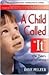 A Child Called "It" by Dave Pelzer A Child Called "It" by Dave Pelzer