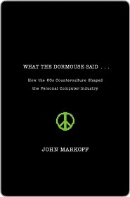 What the Dormouse Said: How the Sixties Counterculture Shaped the Personal Computer Industry